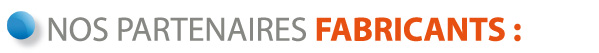 Nos partenaires fabricants